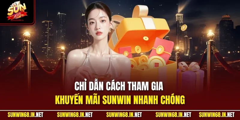 chi dan cach tham gia khuyen mai sunwin nhanh chong Sunwin