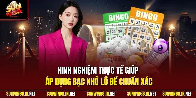Kinh nghiệm thực tế giúp áp dụng bạc nhớ lô đề chuẩn xác