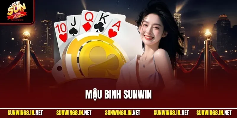 Mậu Binh SUNWIN – Siêu Phẩm Bài Trực Tuyến Đỉnh Cao 2025