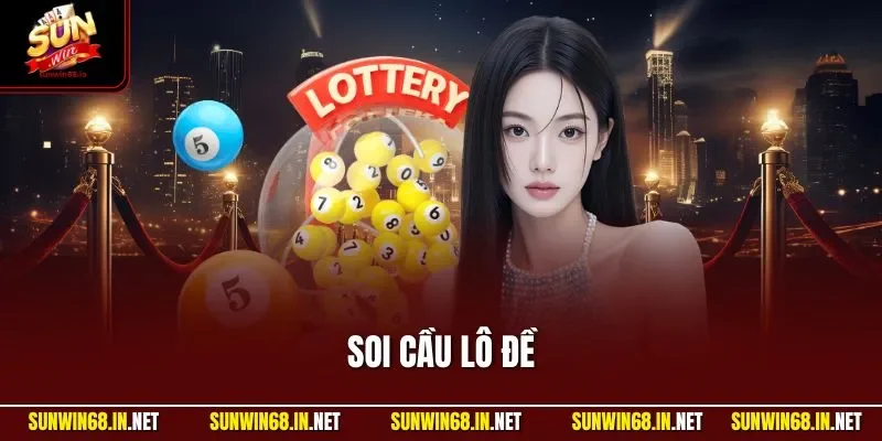 Soi Cầu Lô Đề| Hiểu Đúng Bản Chất Để Nắm Kỹ Thuật Chuẩn Xác